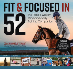 Fit & Focused in 52 (The Rider's Weekly Mind-and-Body Training Companion) by Daniel Stewart, 9781570768071