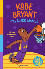 Black History Heroes: Kobe Bryant (The Black Mamba: The Story of a Basketball Legend) by Dean Burrell, Sona & Jacob, 9781638193227
