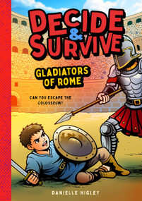 Decide & Survive: Gladiators (Can You Survive the Colosseum?) by Danielle Higley, Sona & Jacob, 9781638193241