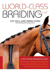 World-Class Braiding Manes & Tails (A Tack Trunk Reference Guide) by Cat Hill, 9781646010578