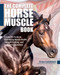 The Complete Horse Muscle Book (A Scientific Guide to Optimizing Muscle Health, Strength Training, and Long-Term Soundness) by Kirsten Guthöhrlein, 9781646012701