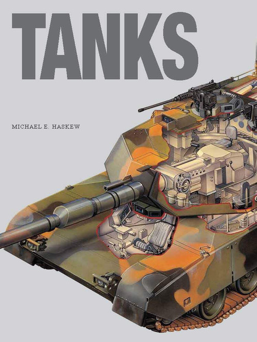 Tanks (World's Greatest Armoured Fighting Vehicles from World War I to the Present) by Michael E Haskew, 9781782747277