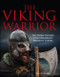 The Viking Warrior (The Raiders, Pillagers and Explorers Who Terrorized Medieval Europe) by Ben Hubbard, 9781782747383