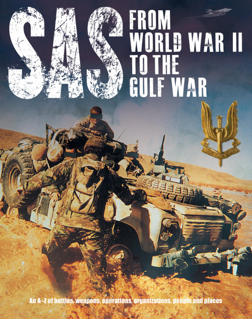 SAS: From WWII to the Gulf War 1941-1992 (An A-Z of Battles, Weapons, Operations, Organizations, People and Places) by Peter Darman, 9781782747512