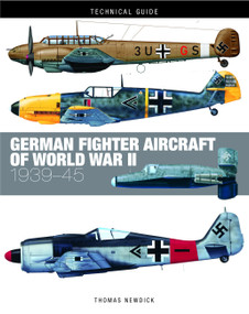 German Fighter Aircraft of World War II (1939-45) by Thomas Newdick, 9781782749707