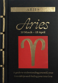 Aries (A Guide to Understanding Yourself, Your Friendships and Finding Your True Love) by Marisa St Clair, 9781838860226