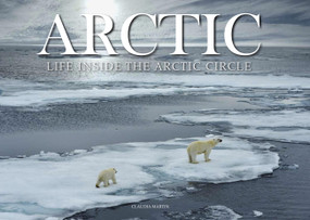 Arctic (Life inside the Arctic Circle) by Claudia Martin, 9781838860479