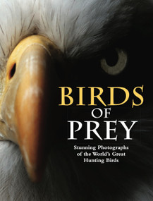 Birds of Prey (Stunning Photographs of the World's Great Hunting Birds) by Tom Jackson, 9781838860950