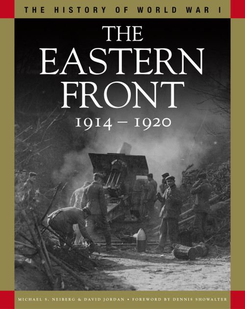 The Eastern Front 1914-1920 (From Tannenberg to the Russo-Polish War) by Professor Michael S Neiberg, David Jordan, Professor Dennis Showalter, 9781838861179