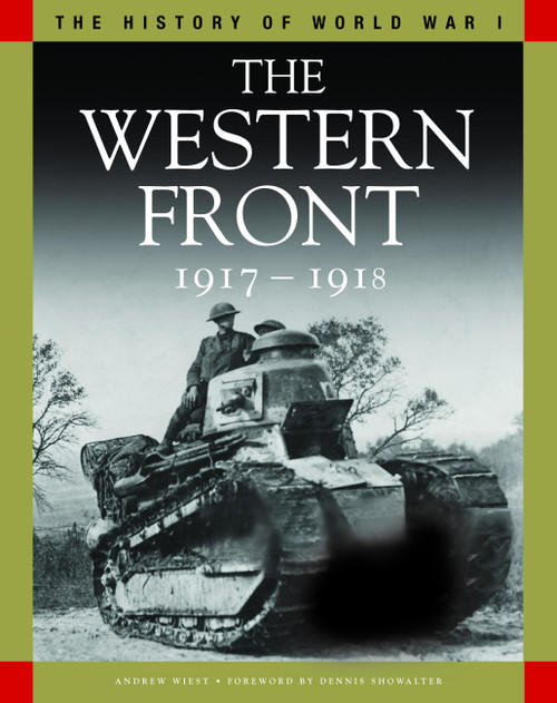 The Western Front 1917-1918 (From Vimy Ridge to Amiens and the Armistice) by Professor Andrew Wiest, Professor Dennis Showalter, Professor Gary Sheffield, 9781838861209