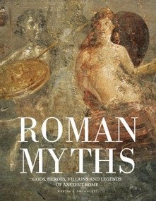 Roman Myths (Gods, Heroes, Villains and Legends of Ancient Rome) by Martin J Dougherty, 9781838861643