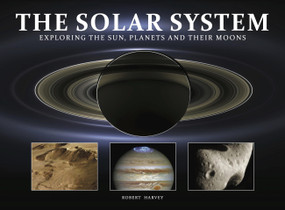 The Solar System (Exploring the Sun, Planets and their Moons) by Robert Harvey, 9781838861698