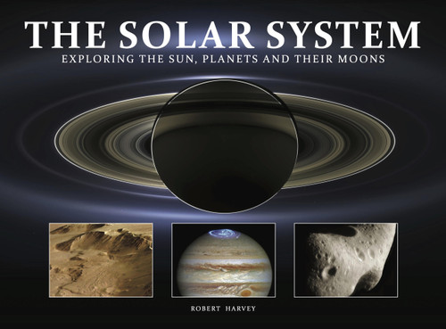 The Solar System (Exploring the Sun, Planets and their Moons) by Robert Harvey, 9781838861698