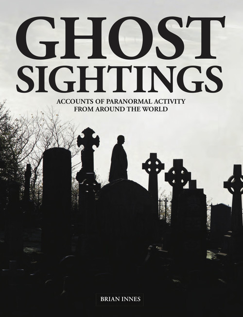 Ghost Sightings (Accounts of Paranormal Activity from Around the World) by Brian Innes, 9781838861704
