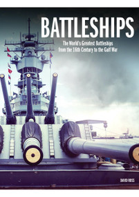 Battleships (The World's Greatest Battleships from the 16th Century to the Gulf War) by David Ross, Mark Simner, 9781838862183