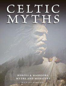 Celtic Myths (Heroes and Warriors, Myths and Monsters) by Michael Kerrigan, 9781838862800