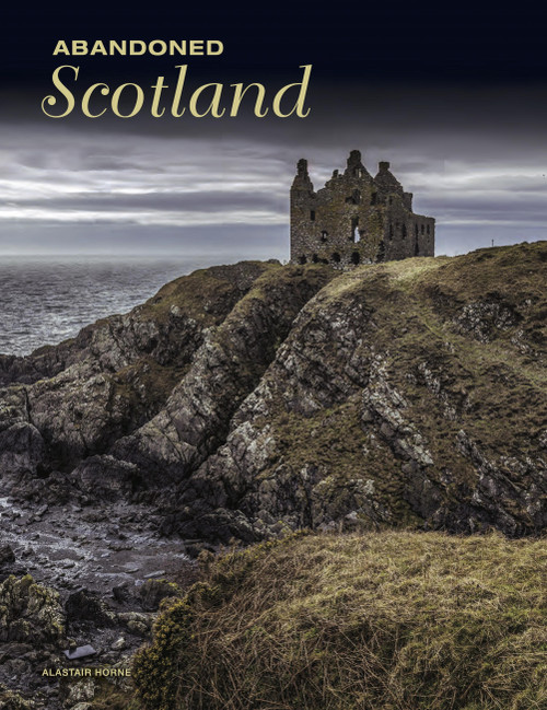 Abandoned Scotland by Alastair Horne, 9781838863142
