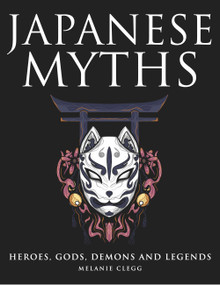 Japanese Myths (Heroes, Gods, Demons and Legends) by Melanie Clegg, 9781838863180