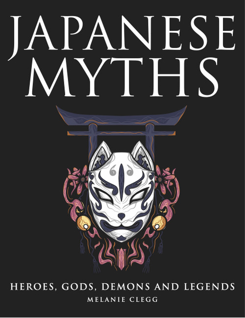 Japanese Myths (Heroes, Gods, Demons and Legends) by Melanie Clegg, 9781838863180