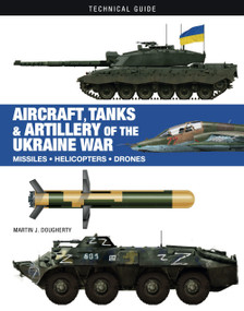 Aircraft, Tanks and Artillery of the Ukraine War by Martin J Dougherty, 9781838863500
