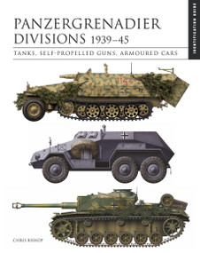 Panzergrenadier Divisions 1939-45 (The Essential Vehicle Identification Guide) by Chris Bishop, 9781838863524