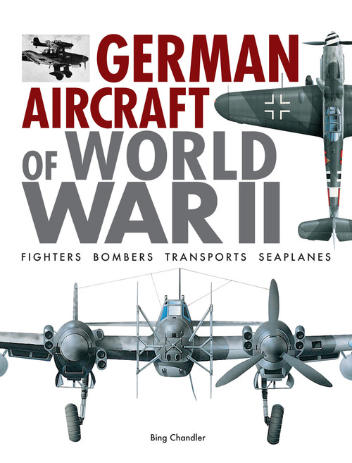 German Aircraft of World War II (Fighters, Bombers, Transports, Seaplanes) by Bing Chandler, 9781838863685