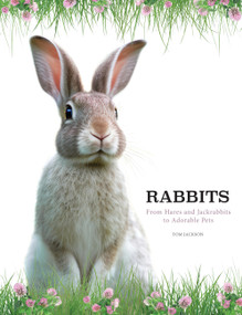 Rabbits (From Hares and Jackrabbits to Adorable Pets) by Tom Jackson, 9781838863708