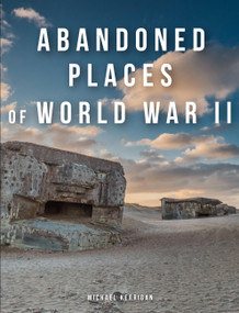 Abandoned Places of World War II by Michael Kerrigan, 9781838863722