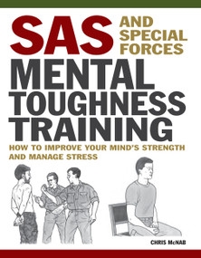 SAS and Special Forces Mental Toughness Training (How to Improve your Mind's Strength and Manage Stress) by Chris McNab, 9781838864545