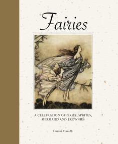 Fairies (A celebration of pixies, sprites, mermaids and brownies) by Dominic Connolly, 9781838864569