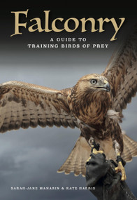 Falconry (A guide to training birds of prey) by Sarah-Jane Manarin, Kate Harris, 9781838864798