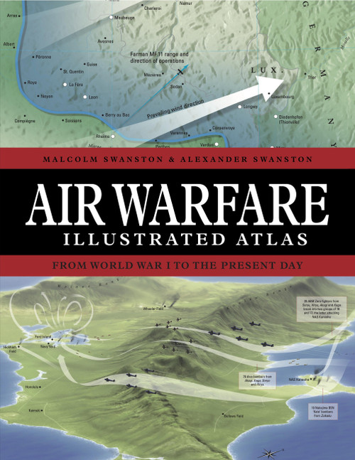 Air Warfare Illustrated Atlas (From World War I to the Present Day) - 9781838864941 by Malcolm Swanston, Alexander Swanston, 9781838864941