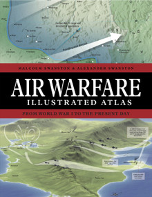 Air Warfare Illustrated Atlas (From World War I to the Present Day) - 9781838864941 by Malcolm Swanston, Alexander Swanston, 9781838864941