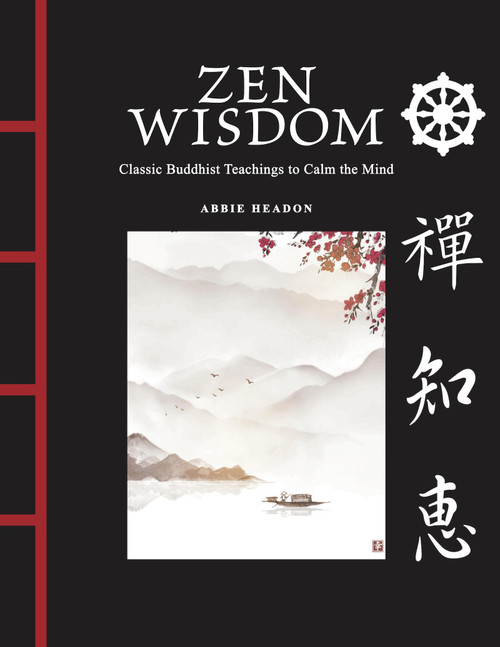 Zen Wisdom (Classic Buddhist Teachings to Calm the Mind) by Abbie Headon, 9781838865115