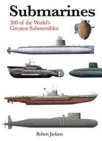 Submarines (The World's Greatest Submarines from the 18th Century to the Present) - 9781838865153 by Robert Jackson, 9781838865153