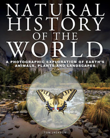 Natural History of the World (A Photographic Exploration of Earth's Animals, Plants and Landscapes) by Tom Jackson, 9781838865375