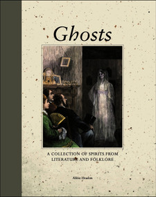 Ghosts (A Collection of Spirits from Literature and Folklore) by Abbie Headon, 9781838865993