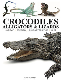 Crocodiles, Alligators & Lizards (From Black Caimans to Komodo Dragons) by David Alderton, 9781838866051