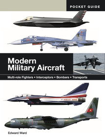 Modern Military Aircraft (Multi-role Fighters * Interceptors * Bombers * Transports) by Edward Ward, 9781838866082