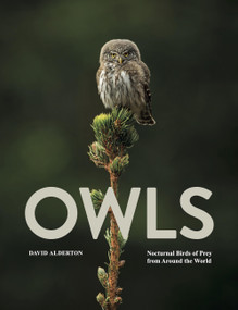 Owls (Nocturnal Birds of Prey from Around the World) by David Alderton, 9781838866600
