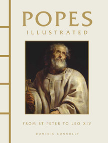 Popes Illustrated (From St Peter to Leo XIV) by Dominic Connolly, 9781838866617