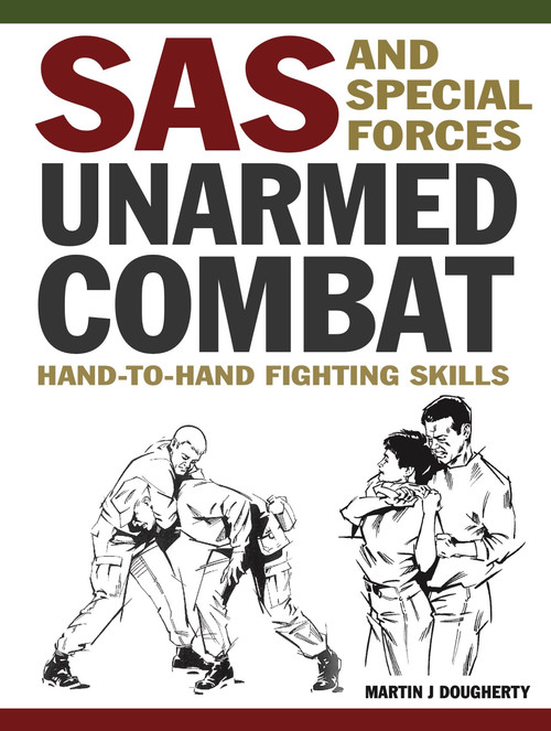 SAS and Special Forces Unarmed Combat (Hand-to-hand fighting skills) by Martin J Dougherty, 9781838866815