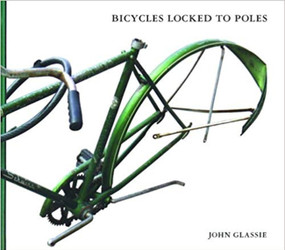 Bicycles Locked to Poles by John Glassie, 9781932416251