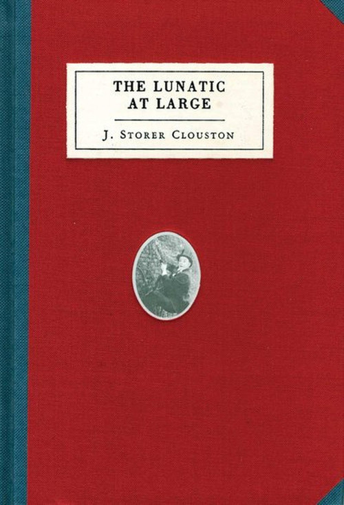 The Lunatic at Large by J. Storer Clouston, Paul Collins, Jonathan Ames, 9781932416701