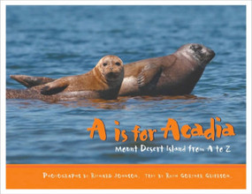 A is for Acadia (Mount Desert Island from A to Z) by Ruth Grierson, Richard Johnson, 9781934031032