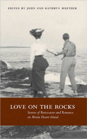 Love on the Rocks (Stories of Rusticators and Romance on Mount Desert Island) by Kathryn Muether, John Muether, 9781934031186