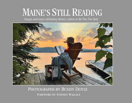 Maine's Still Reading (Images and essays celebrating literary culture in the Pine Tree State) by Buddy Doyle, 9781934031209
