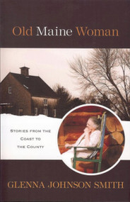 Old Maine Woman (Stories from the Coast to the County) by Glenna Smith, 9781934031414