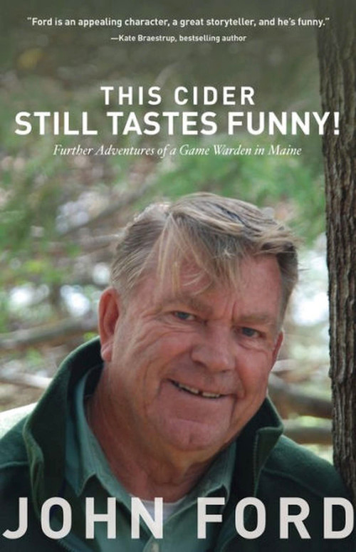 This Cider Still Tastes Funny! (Further Adventures of a Game Warden in Maine) by John Ford, 9781934031469