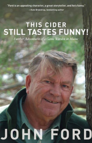 This Cider Still Tastes Funny! (Further Adventures of a Game Warden in Maine) by John Ford, 9781934031469
